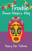 Trouble Down Mexico Way: (A Blanche Murninghan Mystery)