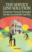 The Service Line Solution: Consumer-Focused Strategies for the Accountable Care Era