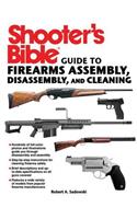 Shooter's Bible Guide to Firearms Assembly, Disassembly, and Cleaning