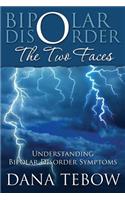 Bipolar Disorder: The Two Faces Understanding Bipolar Disorder Symptoms