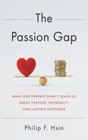 Passion Gap: What Our Parents Didn't Teach Us About Purpose, Prosperity, and Lasting Happiness