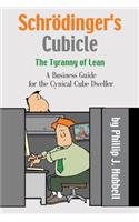 Schrödinger's Cubicle or The Tyranny of Lean - A Business Guide for the Cynical Cube Dweller