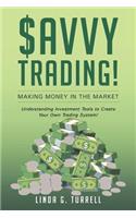 Savvy Trading! Making Money in the Market