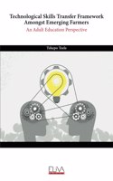 Technological Skills Transfer Framework Amongst Emerging Farmers: An Adult Education Perspective