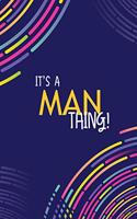 It's a Man Thing: YOU WOULDN'T UNDERSTAND Lined Notebook / Journal Gift, 120 Pages, Glossy Finish