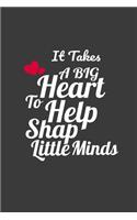 It Takes a Big Heart To Help Shape Little Minds