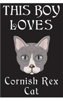 This Boy Loves Cornish Rex Cat Notebook: Simple Notebook, Awesome Gift For Boys, Decorative Journal for Cornish Rex Cat Lover: Notebook /Journal Gift, Decorative Pages,100 pages, 6x9, Soft 