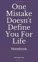 One Mistake Doesn't Define You For Life: Notebook