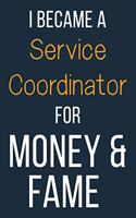 I Became A Service Coordinator For Money & Fame