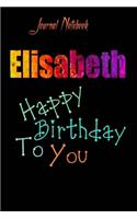 Elisabeth: Happy Birthday To you Sheet 9x6 Inches 120 Pages with bleed - A Great Happybirthday Gift