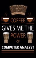 COFFEE gives me the power of Computer Analyst: 2020 Daily Diary: Black Cover - 2020 Calendar Time Schedule Organizer for Daily Diary One Day Per Page - 365 Days Appointment Book and Hourly 7.00am