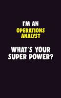 I'M An Operations Analyst, What's Your Super Power?: 6X9 120 pages Career Notebook Unlined Writing Journal