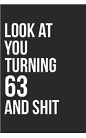 Look At You Turning 63 And Shit