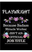 Playwright Because Badass Miracle Worker Isn't an Official Job Title