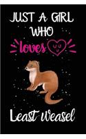 Just A Girl Who Loves Least Weasel: A Great Gift Lined Journal Notebook For Least Weasel Lovers.Best Gift Idea For Christmas/Birthday/New Year