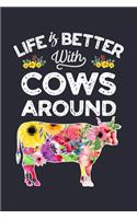 Life is Better With Cows Around: Cow Lined Notebook, Journal, Organizer, Diary, Composition Notebook, Gifts for Cow Lovers