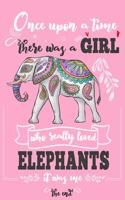 Once Upon A Time There Was A Girl Who Really Loved Elephants It Was Me The End