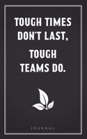 Tough Times Don't Last, Tough Teams Do