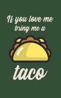 If You Love Me Bring Me A Taco