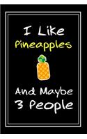 I Like Pineapples And Maybe 3 People: Notebook And Journal Gift - 120 pages Funny Pineapples Blank Lined Journal Notebook Planner