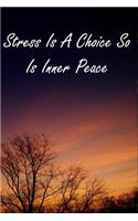Stress Is A Choice So Is Inner Peace