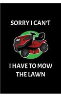 Sorry I Can't I Have To Mow The Lawn