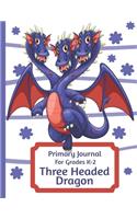 Primary Journal For Grades K-2 Three Headed Dragon: Adorable Blue and Red Dragon Lovers Primary Journal For Girls And Boys Entering Grades K-2 Convenient Size 8.5 by 11 With An Adorable Illustration I