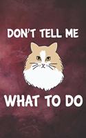 Don't Tell Me What To Do Notebook Journal