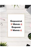 Empowered Women Empower Women Notebook: Gift for office workers and quote lovers and women and girls - lined notebook/journal