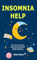 Insomnia Help: Learn How to Overcome Insomnia and Get a Good Night's Sleep By Adopting Healthy Habits and Lifestyle Adjustments
