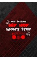 Old School Hip Hop Won't Stop: All Purpose 6x9 Blank Lined Notebook Journal Way Better Than A Card Trendy Unique Gift Gray and Red Texture Hip Hop