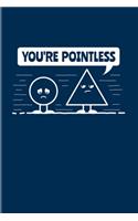 You're Pointless: Funny Math Quote 2020 Planner - Weekly & Monthly Pocket Calendar - 6x9 Softcover Organizer - For Teachers & Students Fans