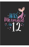 This Mermaid Is 12: Blank Lined Notebook (6" x 9" - 120 pages) Birthday Themed Notebook for Daily Journal, Diary, and Gift