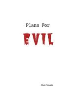 Plans for Evil