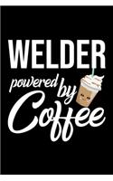 Welder Powered by Coffee: Christmas Gift for Welder - Funny Welder Journal - Best 2019 Christmas Present Lined Journal - 6x9inch 120 pages