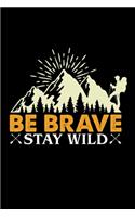 Be brave stay wild