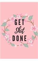 Get shit done - Notebook: Funny notebook gifts for joke lovers - Lined notebook/journal