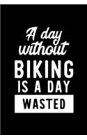 A Day Without Biking Is A Day Wasted