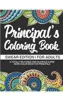 Principal Coloring Book - Swear Edition - For Adults - A Totally Relatable & Hilarious Curse Word Color Book For Principals: Swear Coloring Book - Dark - Midnight - Adult Edition - Sweary Snarky & Sarcastic - Principal Birthday Gift & Christmas Present