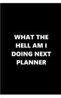 2020 Weekly Planner Funny Humorous What Hell Doing Next Planner: 2020 Planners Calendars Organizers Datebooks Appointment Books Agendas