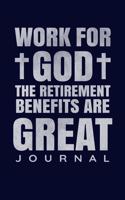 Work For God The Retirement Benefits Are Great Journal