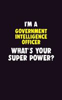 I Am A Government Intelligence Officer, What's Your Super Power?: 6X9 120 pages Career Notebook Unlined Writing Journal