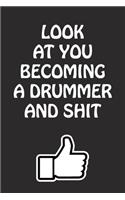 Look at You Becoming a Drummer and Shit