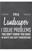 I'm a Landscaper I Solve Problems You Don't Know You Have