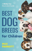 Best Dog Breeds For Children: A wildly fun illustrated guide(2 Puppy Raising Books)