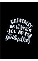 Happiness is having you as my god mother
