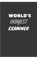 World's Okayest Examiner Notebook: Lined Journal, 120 Pages, 6 x 9, Funny Dream Job, Starting New Career Gag Gift Journal Matte Finish