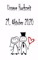 Unsere Hochzeit - 21. Oktober 2020: Hochzeitsplaner, Weddingplaner, Hochzeitscheckliste, Jahrestag, Hochzeitsdatum - Individuelles Geschenk für Braut, Trauzeugen, Trauzeugin und Brautp