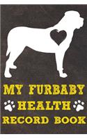 My Furbaby Health Record Book: Mastiff Dog Puppy Pet Wellness Record Journal And Organizer For Furbaby Mastiff Owners