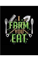 I Farm You Eat: Farmers Notebook To Write In